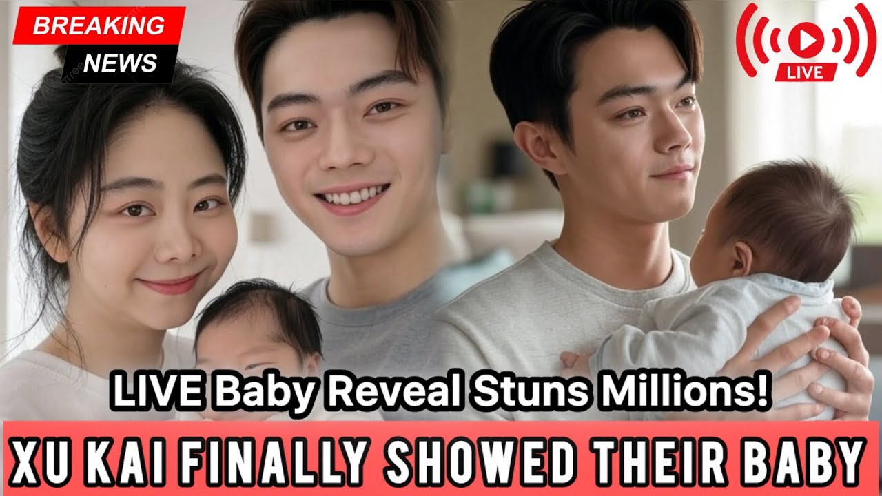 Xu Kai Holds Back Tears as He Introduces His Baby With Tan Songyun to the World…