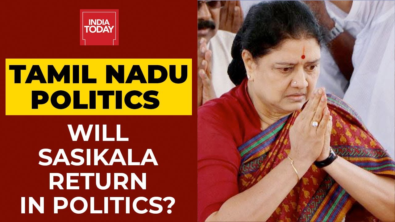 Tamil Nadu: Will Sasikala Return To Politics? Here's A Report | India Today