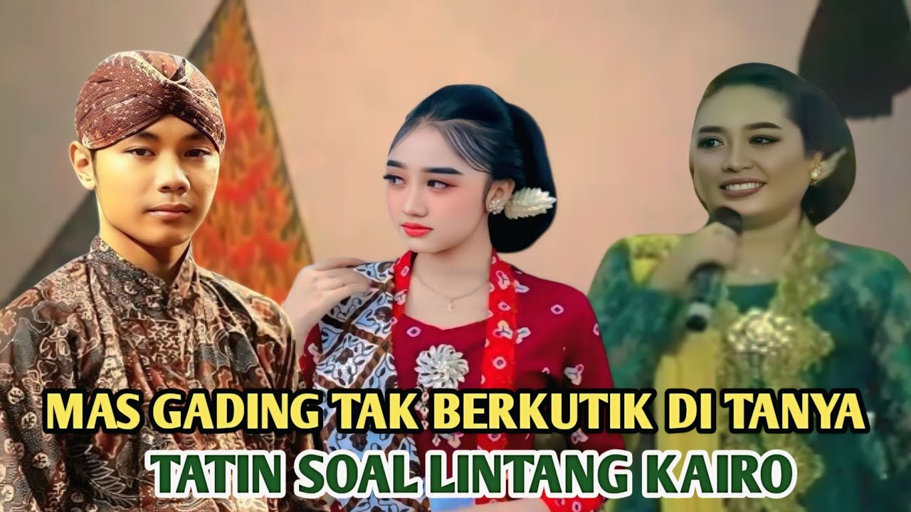 MAS GADING TAK BERKUTIK DI TANYA MBAK TATIN SOAL LINTANG KAIRO 