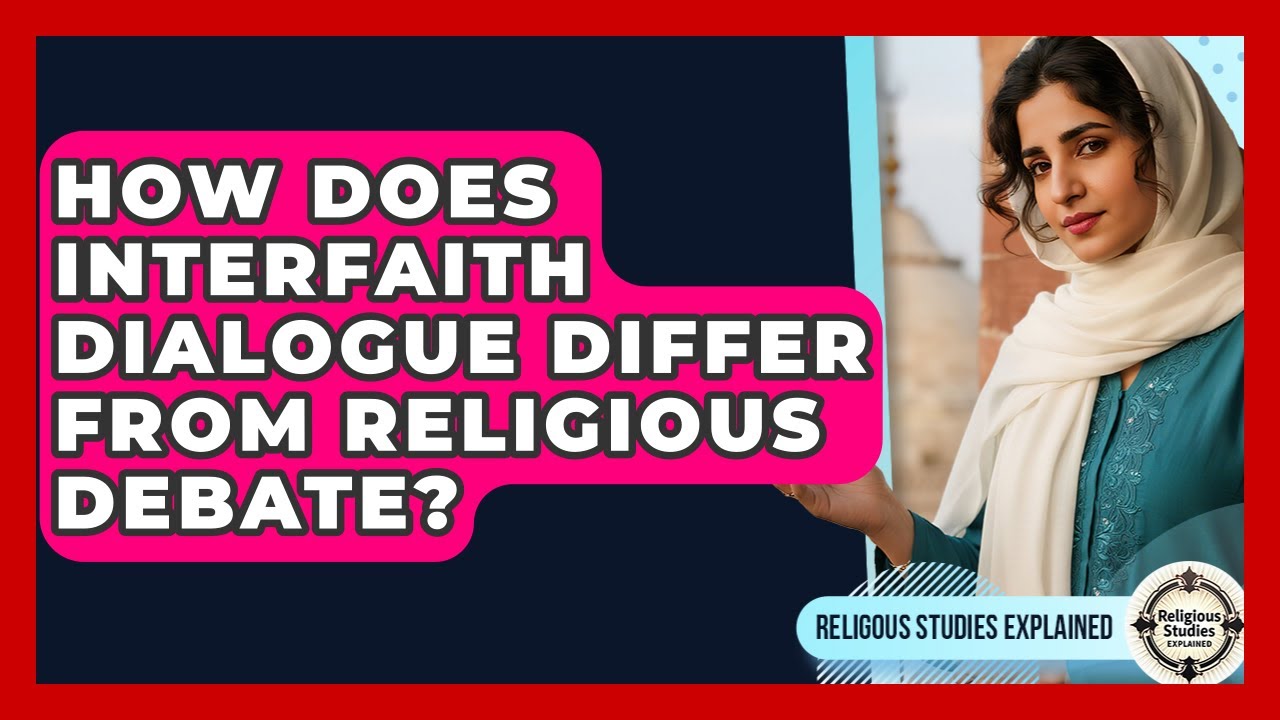 How Does Interfaith Dialogue Differ From Religious Debate? - Religious Studies Explained