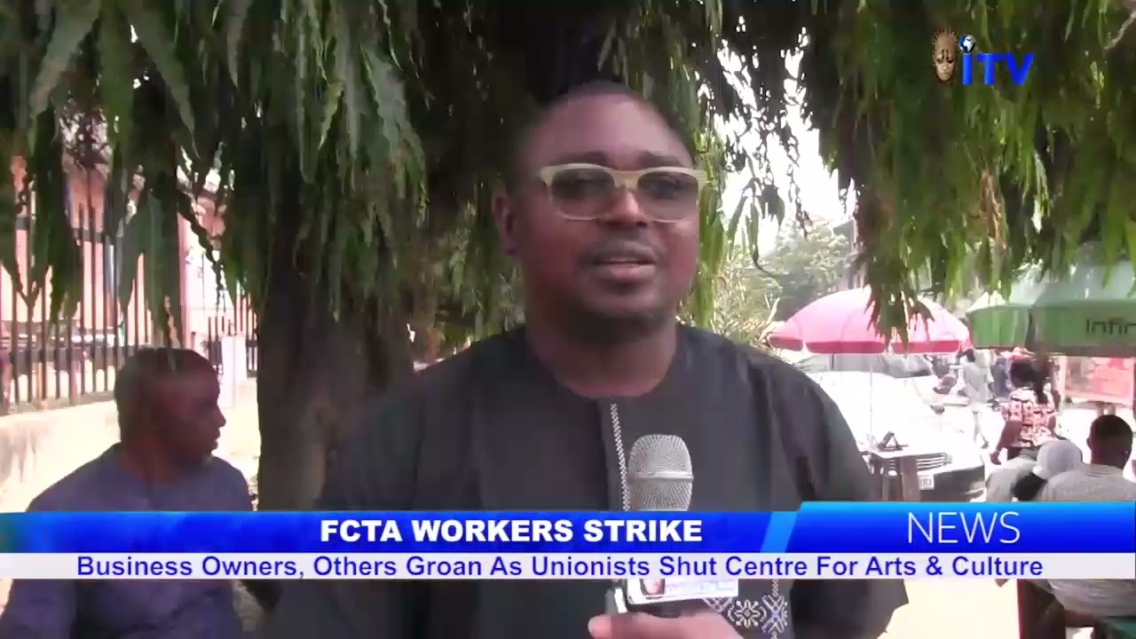 FCTA WORKERS STRIKE: Business Owners, Others Groan As Unionists Shut Centre For Arts  & Culture