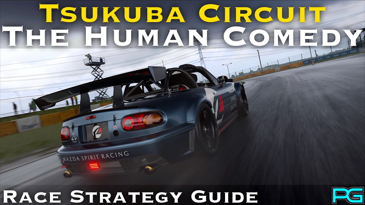 Gran Turismo 7 - The Human Comedy - Tsukuba Circuit - Race Strategy Guide - 1.66 UPDATED