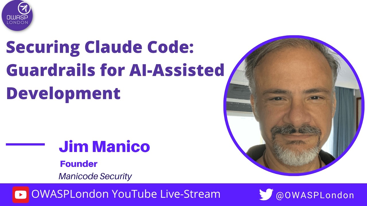 Securing Claude Code: Guardrails for AI-Assisted Development - Jim Manico