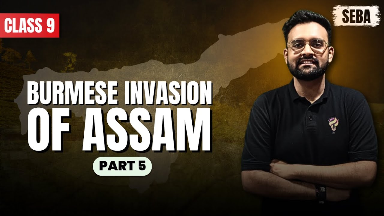 BURMESE INVASION OF ASSAM I HISTORY I CHAPTER 4 I SEBA I CLASS 9 I ASSAM HISTORY I PART 5
