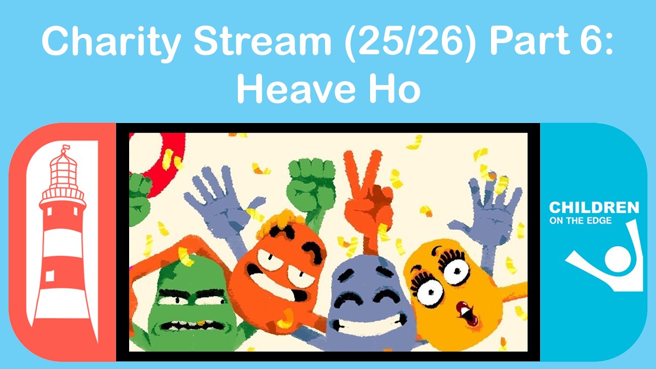 Heave Ho - 48 Hour Charity Stream (25/26): Part 6