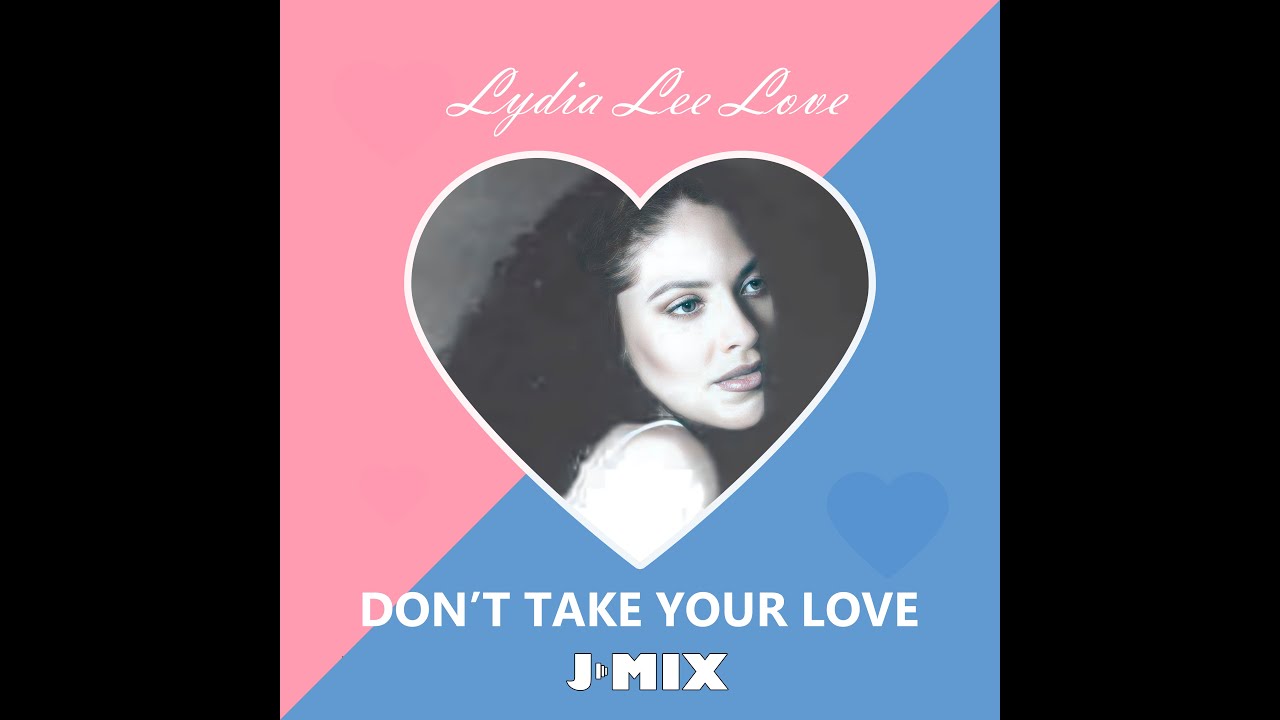 Lydia Lee Love - Don't Take Your Love (Jay Mix Extended 2024)