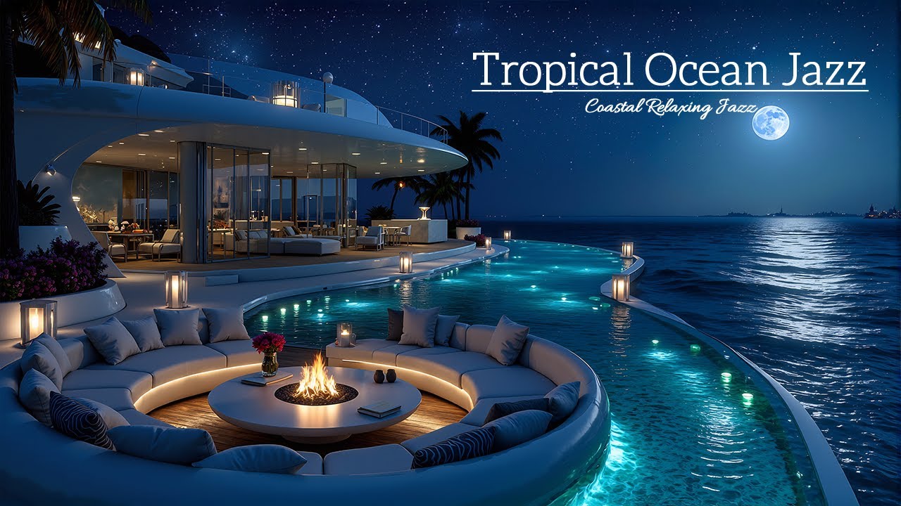 Tropical Ocean Jazz Evening – Luxury Villa Pool, Fire Glow & Peaceful Night Mood