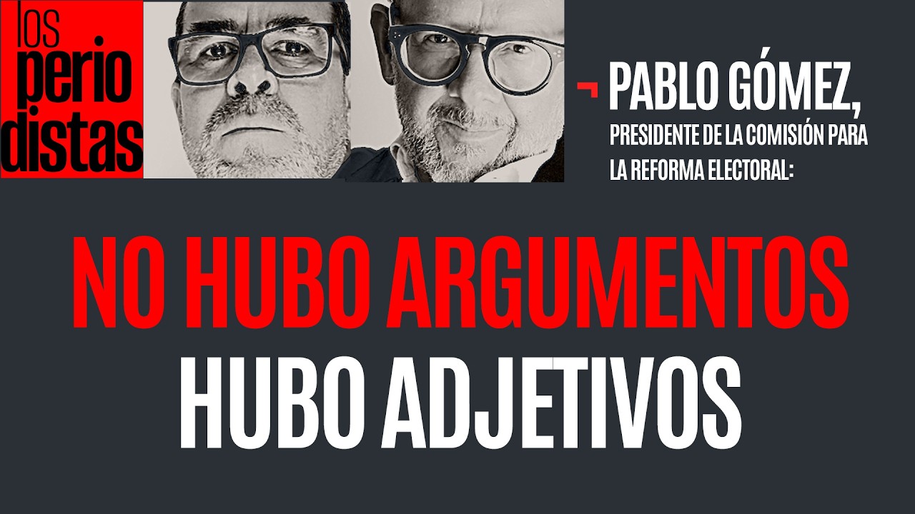 #Entrevista ¬ Contra la Reforma de CSP no hubo argumentos, sólo adjetivos: Pablo Gómez