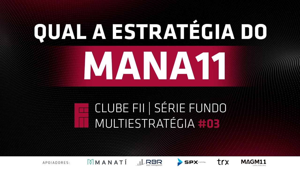 Qual a estrat&eacute;gia do MANA11? | S&eacute;rie Fundos Multiestrat&eacute;gia #03