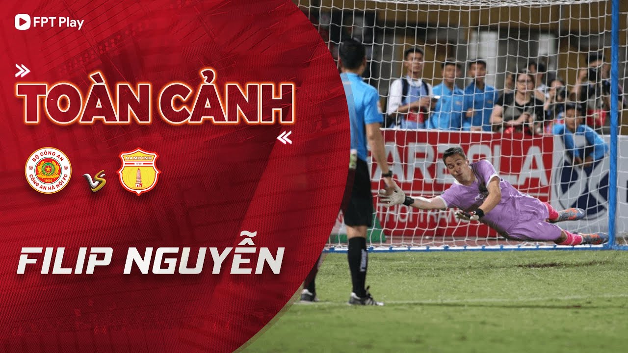 TOÀN CẢNH: ĐẶNG VĂN LÂM GỌI NHƯNG FILIP NGUYỄN CHƯA THỂ BẮT MÁY ĐƯỢC