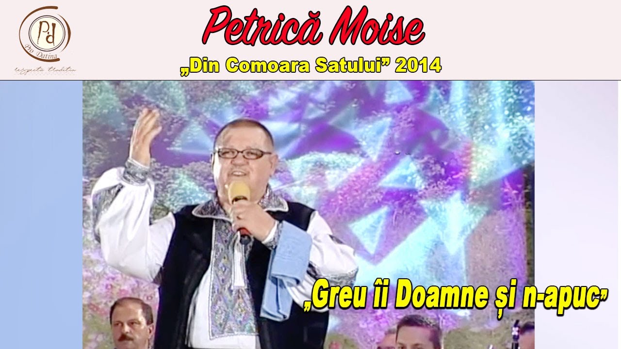 Petrică Moise - Greu &icirc;i Doamne și n-apuc ⎪ &rdquo;Din Comoara Satului&rdquo; - Ghiroda 2014