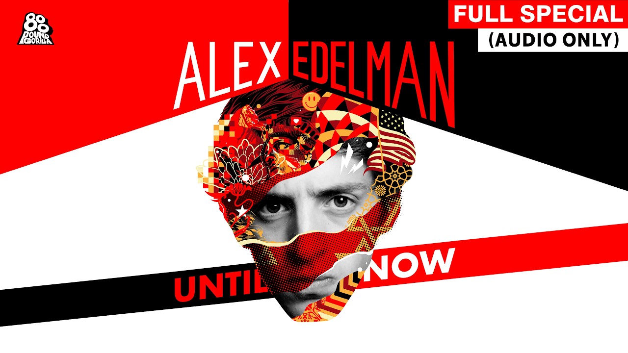 Alex Edelman | Until Now (Full Audio Album)