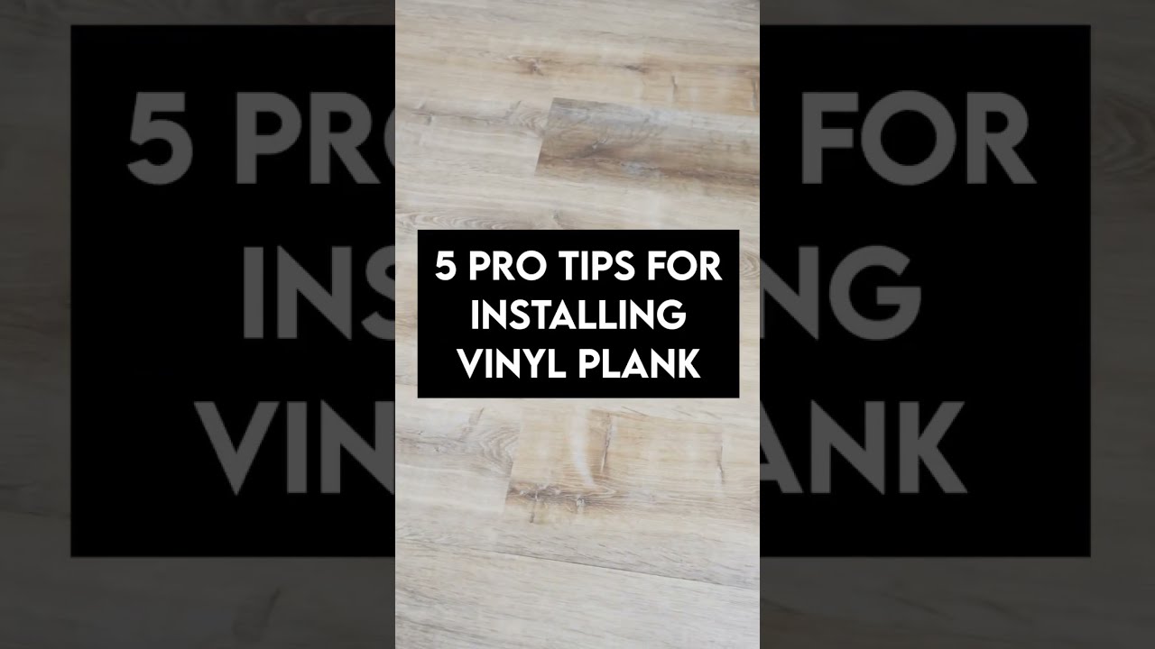 5 Pro Tips for Installing Vinyl Plank Flooring