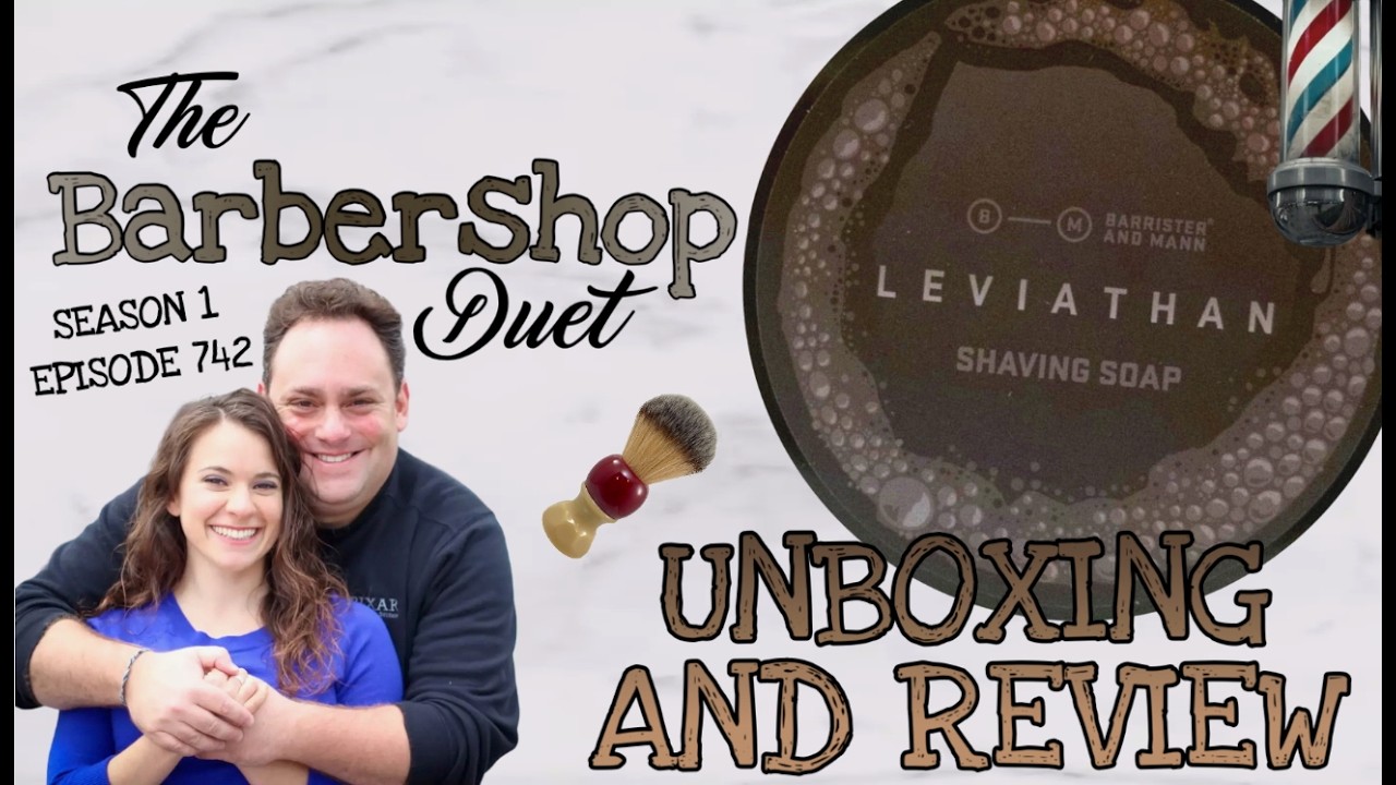 The Barbershop Duet - Leviathan Shave Soap by Barrister and Mann - Unboxing and Review