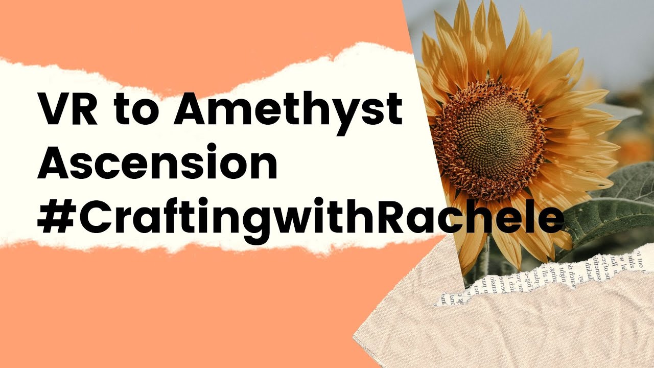 VR to Amethyst Ascension #CraftingwithRachele