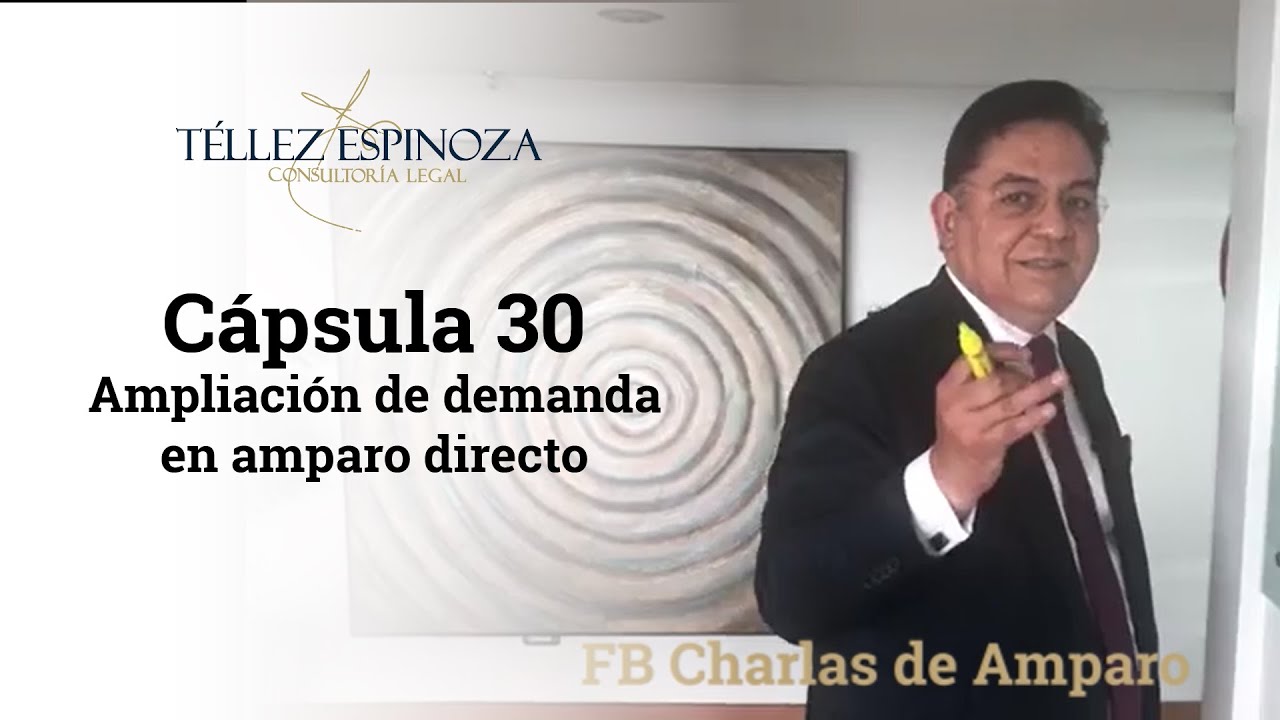 Cápsula 30 Ampliación de demanda en amparo directo