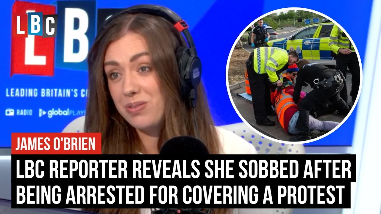 LBC Reporter Charlotte Lynch reveals she sobbed after being arrested for covering a protest | LBC