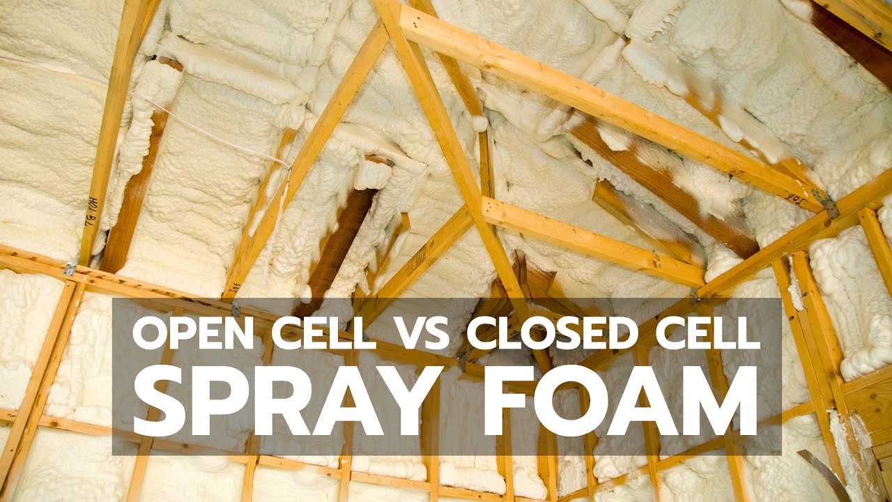 SPRAY FOAM: Open Cell vs Closed Cell