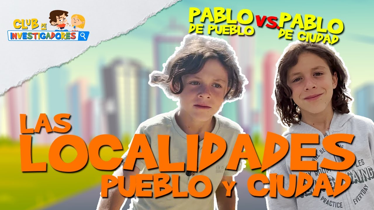 LAS LOCALIDADES | CLUB DE INVESTIGADORES | #education for #kids | Vídeos educativos para niños
