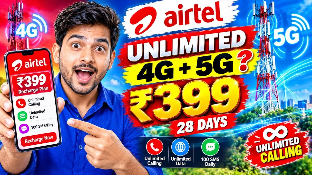 Airtel ₹399 Recharge Plan 2026 | Unlimited 4G+5G Data + Unlimited Calling | 28 Days | Latest Update