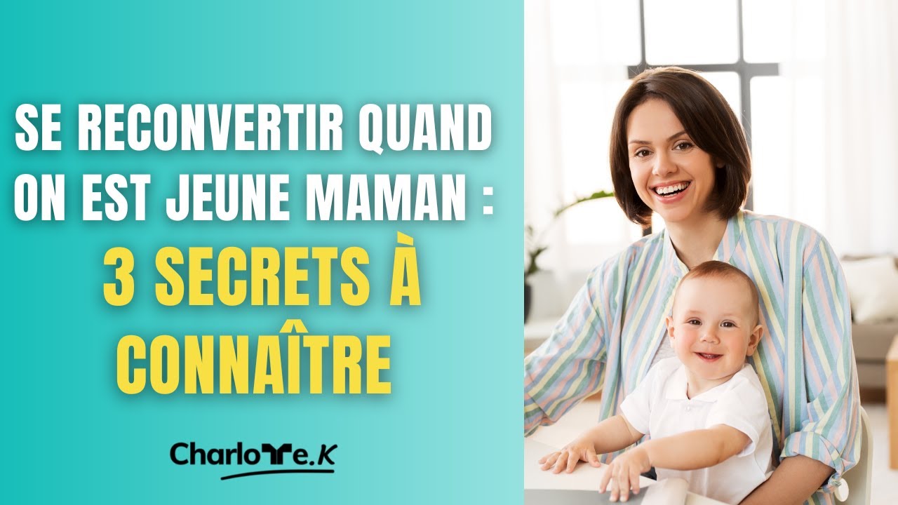 Se reconvertir quand on est jeune maman : 3 secrets &agrave; conna&icirc;tre