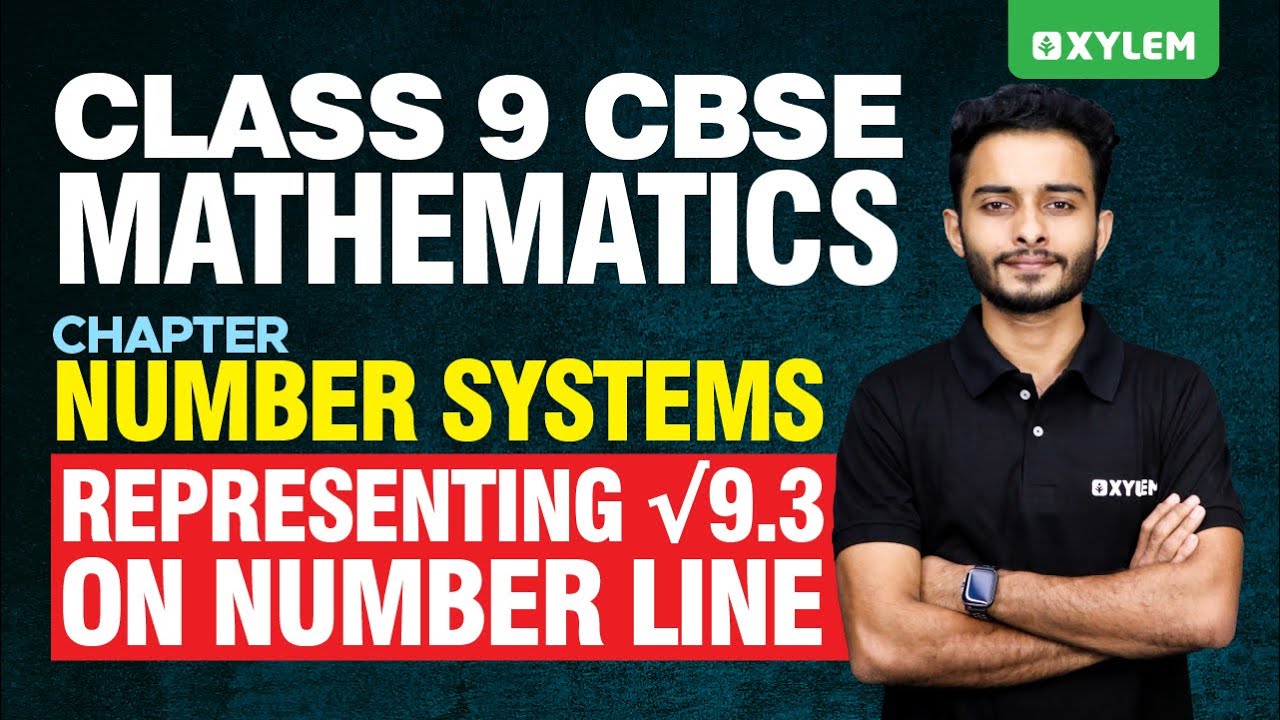 Class 9 CBSE Maths | Number System - Representing &radic;9.3 On Number Line | Xylem Class 9 CBSE