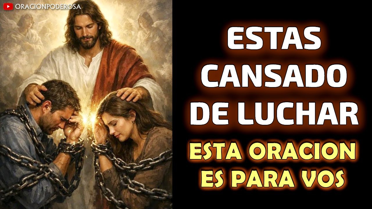 Si estás cansado de luchar, esta oración es para vos