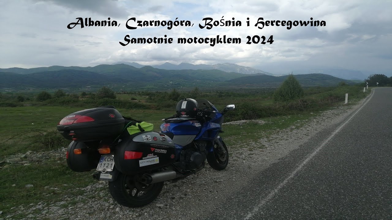 Samotne Bałkany motocyklem 2024 -  Albania, Czarnogóra, Bośnia i Hercegowina