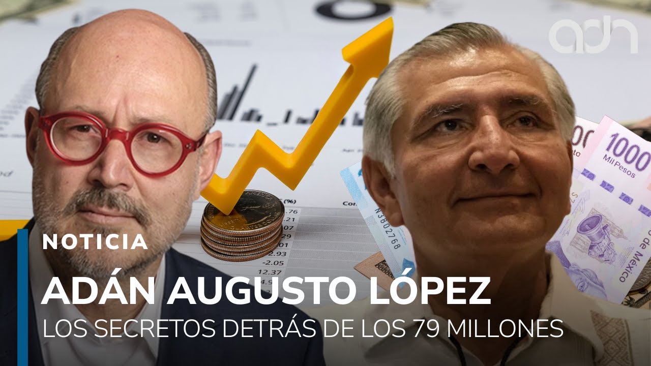 Adán Augusto López y los secretos detrás de sus ingresos extraordinarios