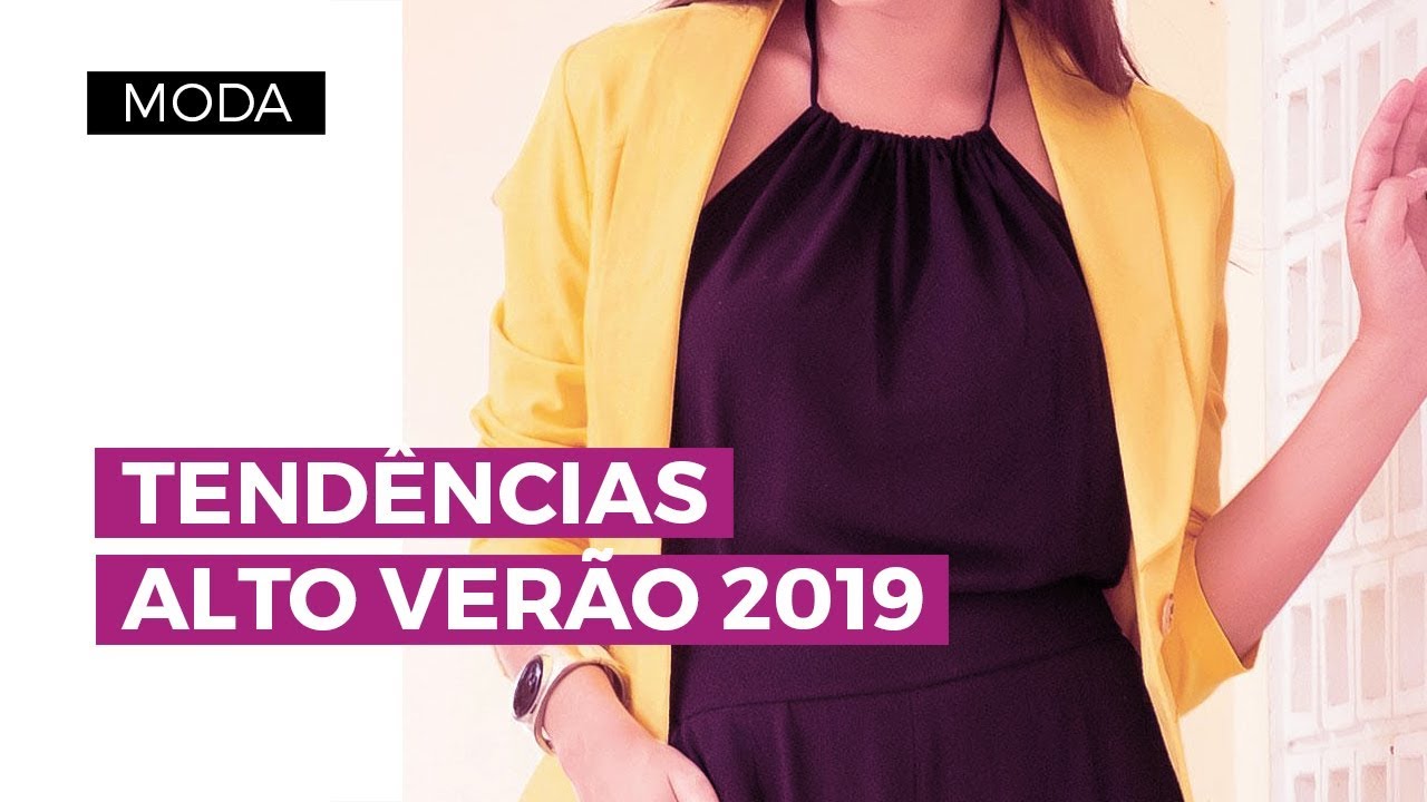 Tend&ecirc;ncias de moda Alto Ver&atilde;o 2019 | Camila Gaio