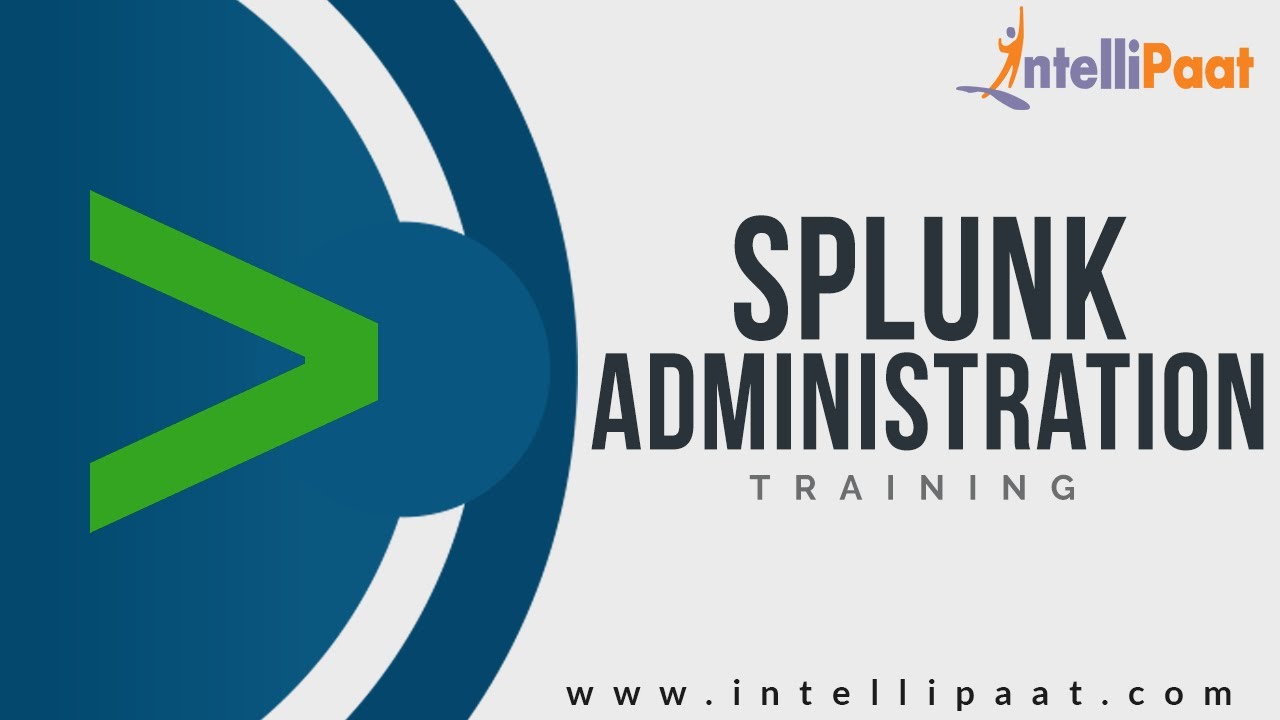 Splunk Administration Tutorial | Splunk YouTube Video | Intellipaat