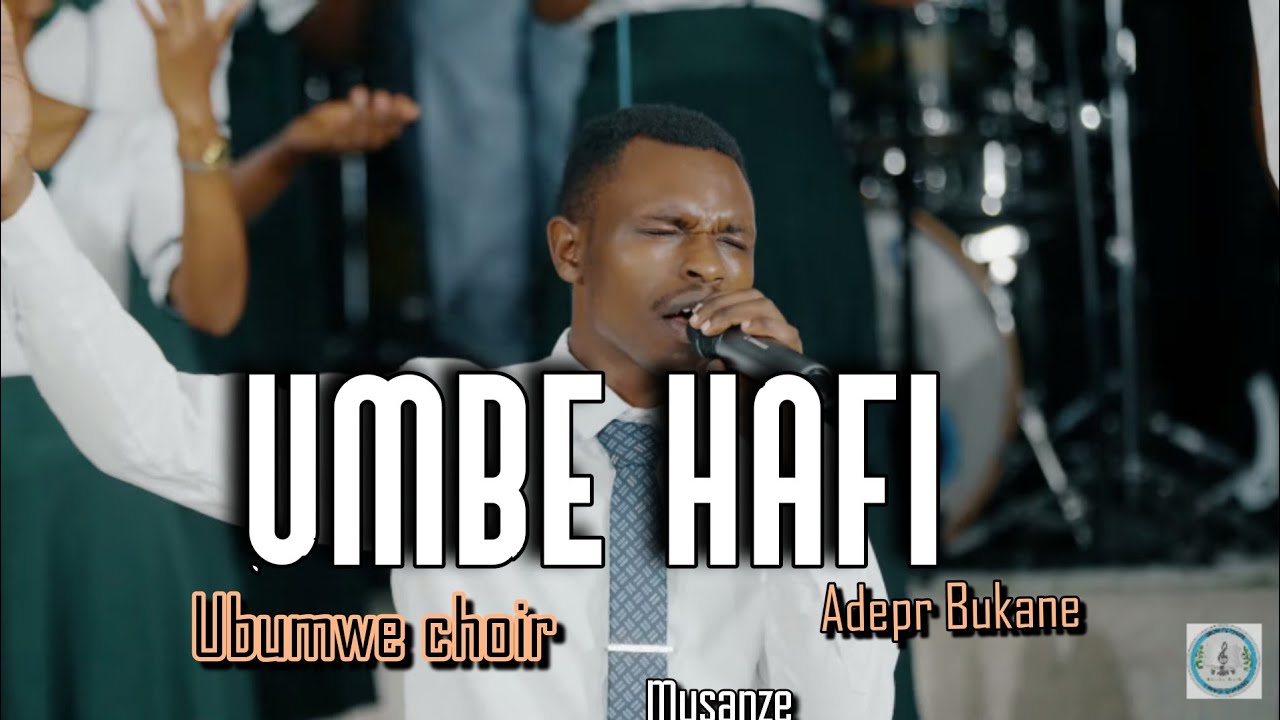 UMBE HAFI BY UBUMWE CHOIR ADEPR BUKANE