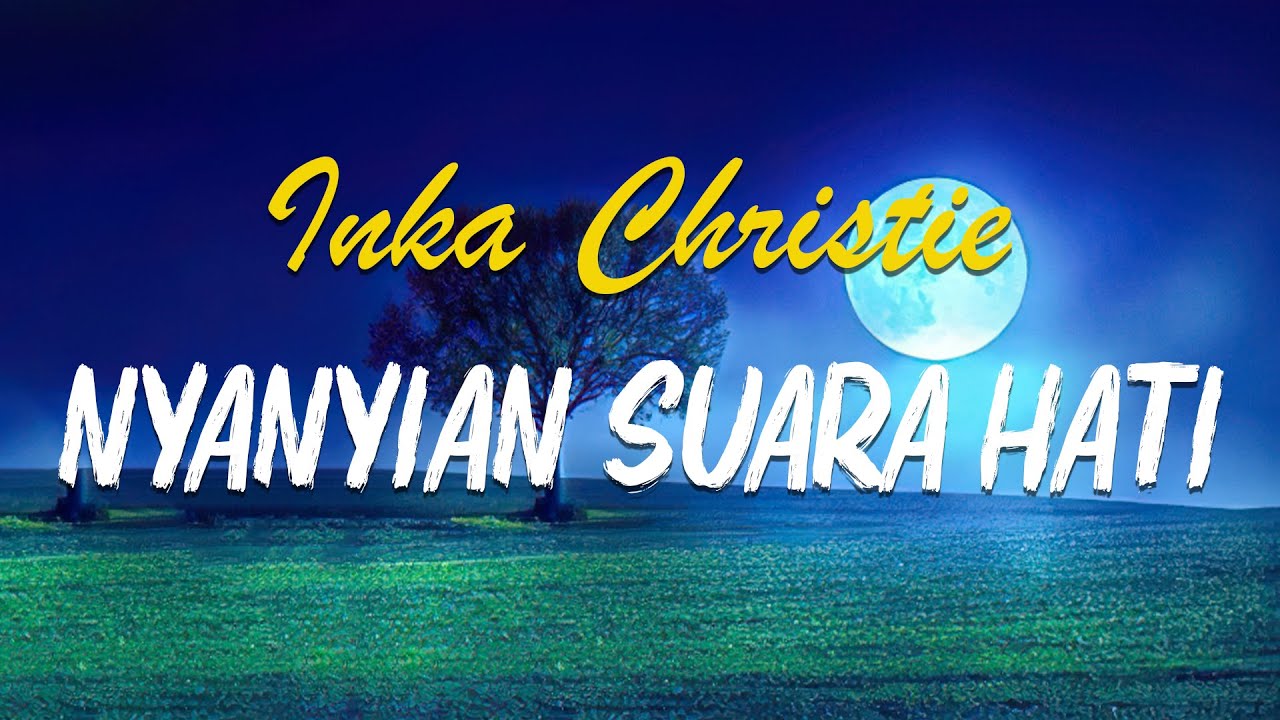 Inka Christie - Nyanyian Suara Hati || Lirik Video