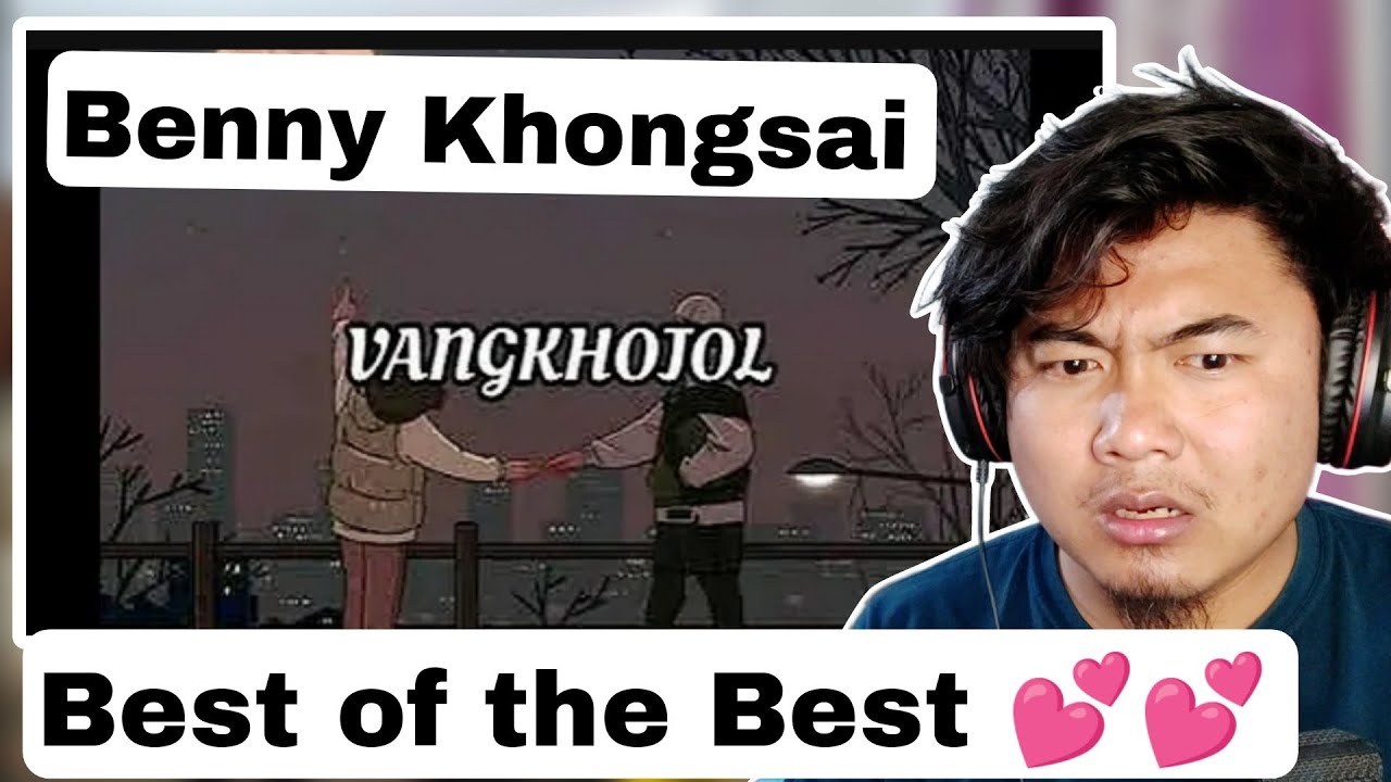 Vangkhojol - Benny Khongsai || [ REACTION !! ]