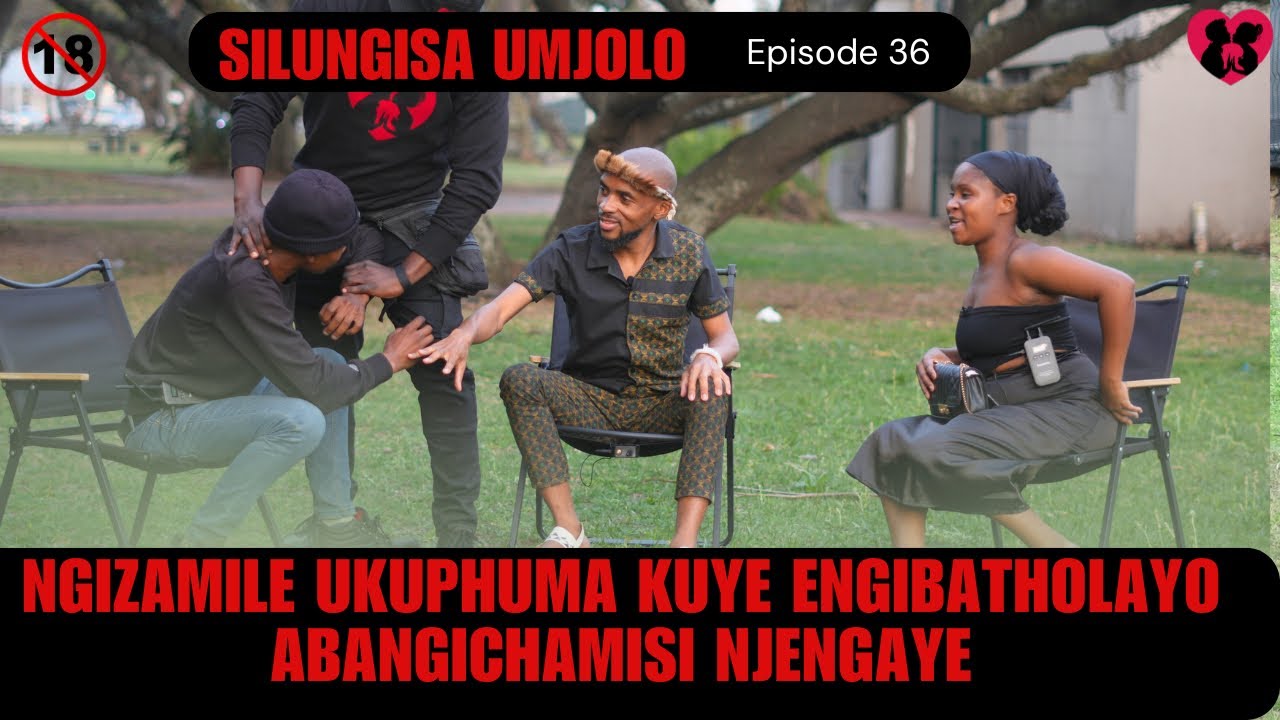 NGIZAMILE UKUPHUMA KUYE ENGIBATHOLAYOABANGICHAMISI NJENGAYE - -SILUNGISA UMJOLO EPISODE 36