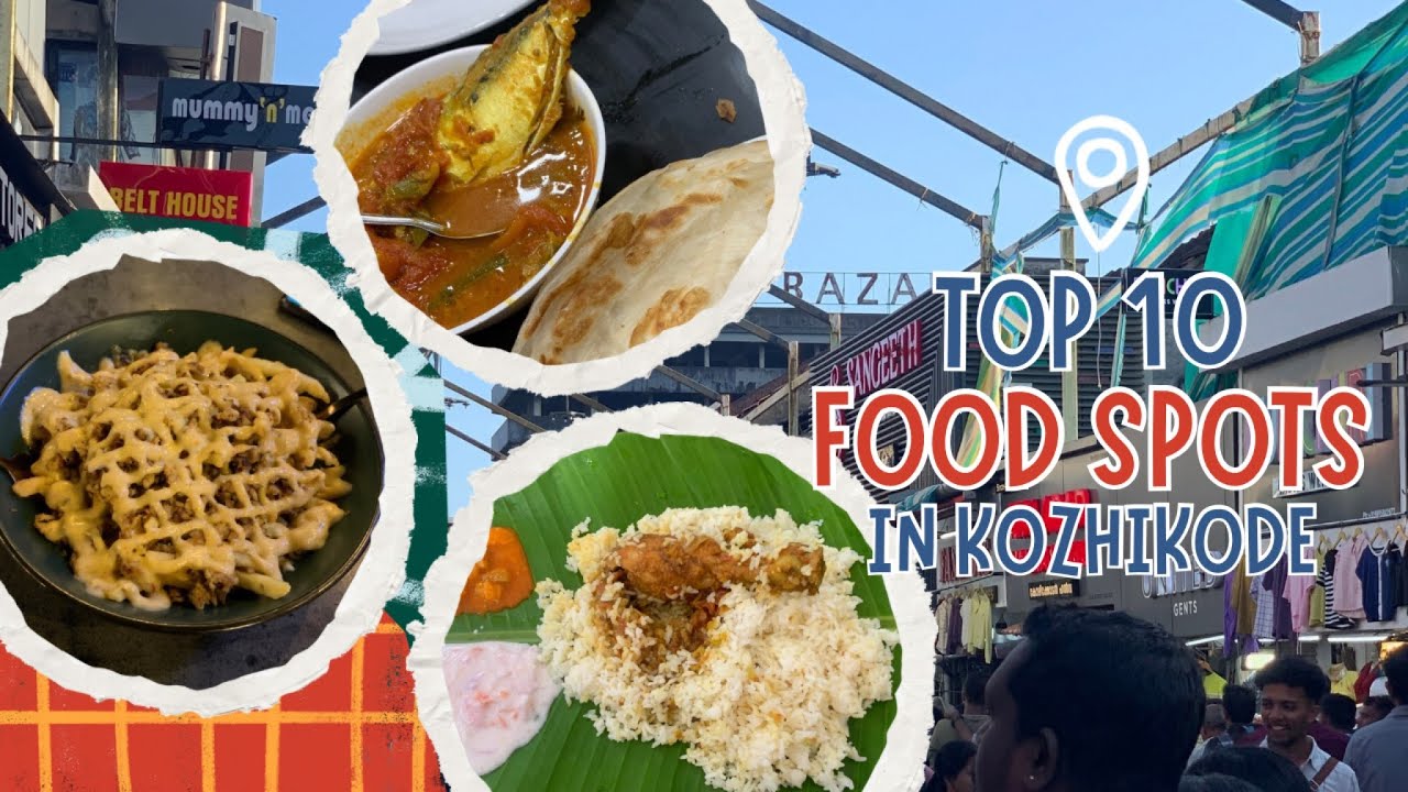 TOP 10 FOOD SPOTS IN KOZHIKODE | MUST TRY | HIDDEN FOOD SPOTS