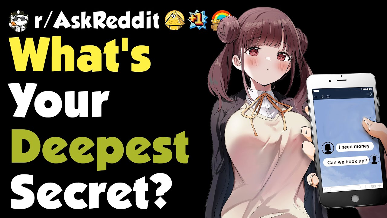 What's your deepest secret?