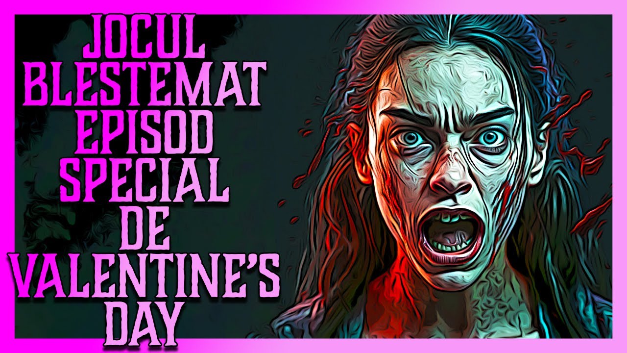JOCUL BLESTEMAT EPISOD SPECIAL DE VALENTINE’S DAY