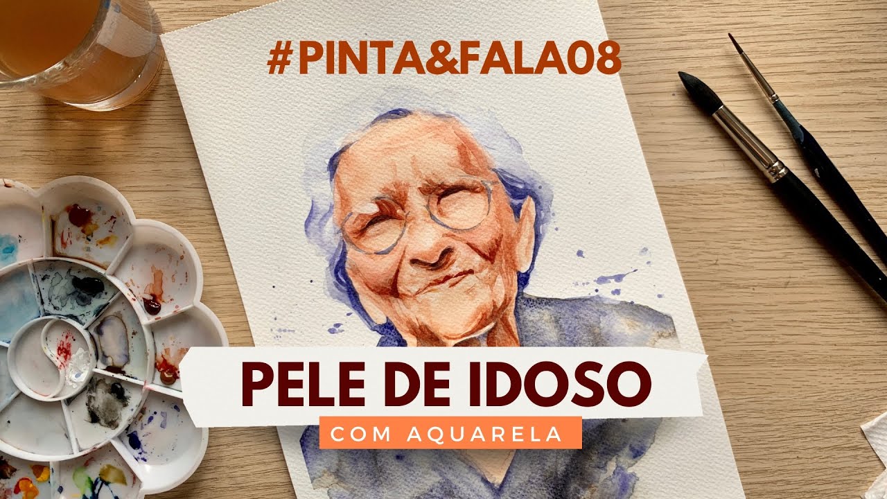 PELE DE IDOSO COM AQUARELA | Pinta e Fala #08