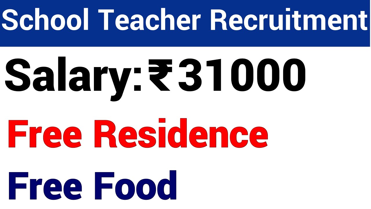 RESIDENTIAL SCHOOL TEACHERS VACANCY 2022 II RESIDENTIAL SCHOOL VACANCY II 31000 Rs + FREE FOOD