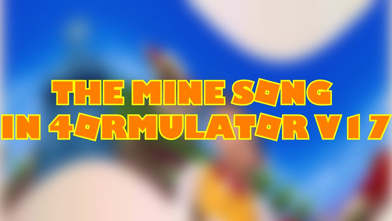 The Mine Song in 4ormulator V17 (FIXED)