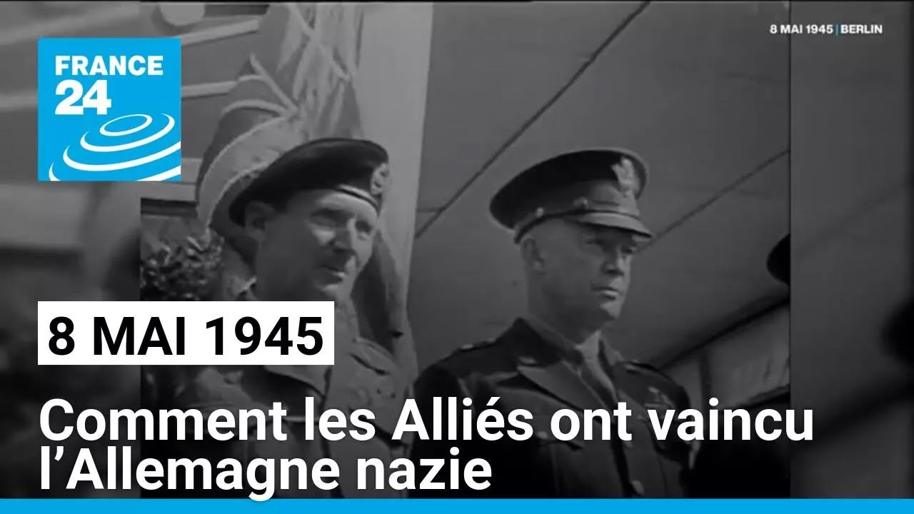 8 mai 1945 : comment les Alliés ont vaincu l’Allemagne nazie • FRANCE 24
