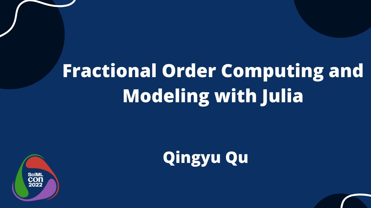 Fractional Order Computing and Modeling with Julia | Qingyu Qu | SciMLCon 2022