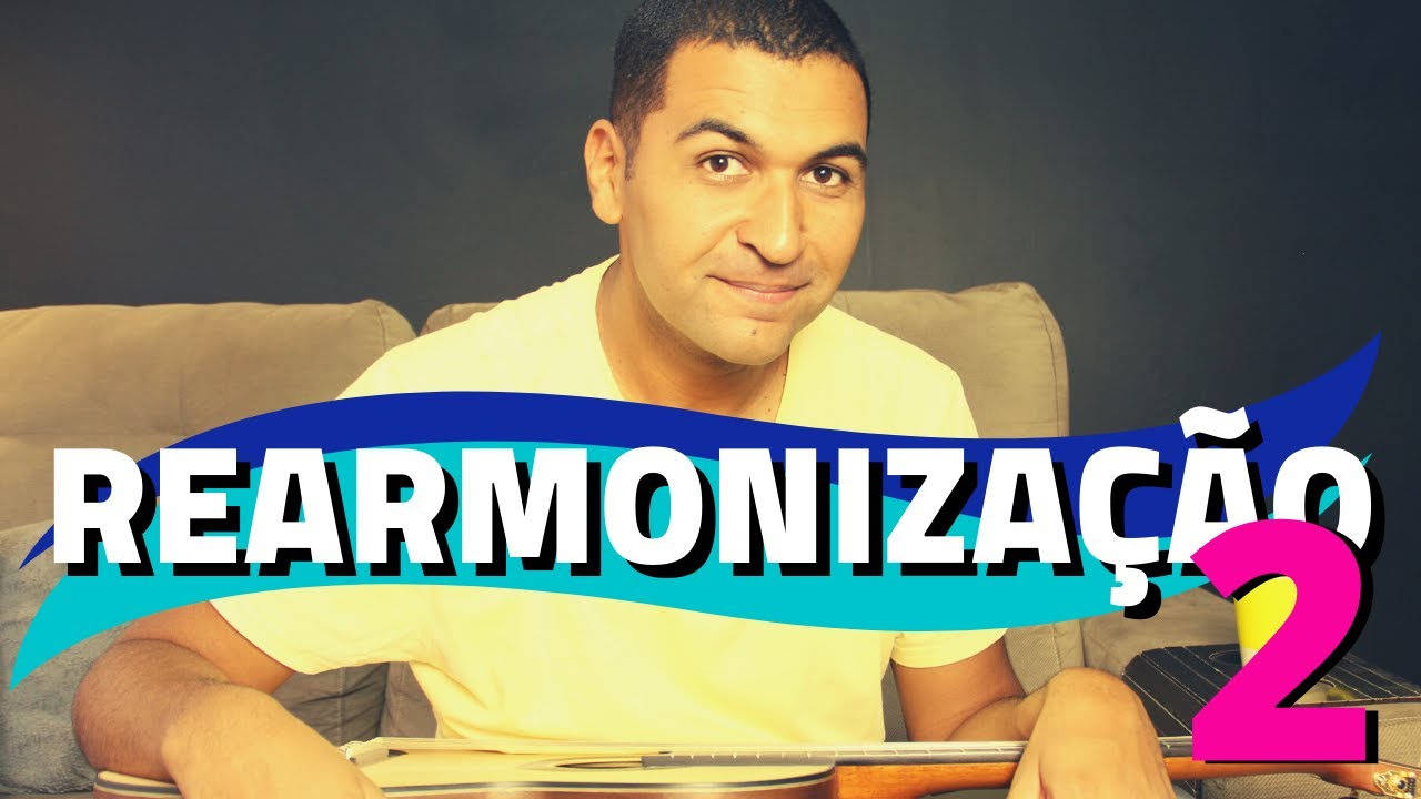 Aula de Rearmonização - Vídeo 2 [Vídeo Dica]