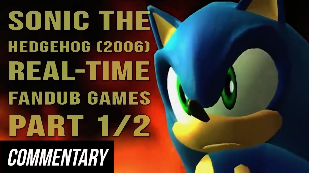 [Blind Reaction] Sonic the Hedgehog (2006) - Real-Time Fandub Games Part 1/2