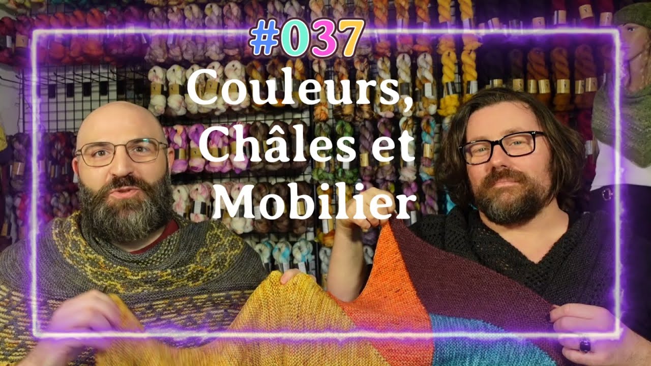 Vlog 037 - Au Fil d'Horus - De la  couleur , des  châles et du mobilier