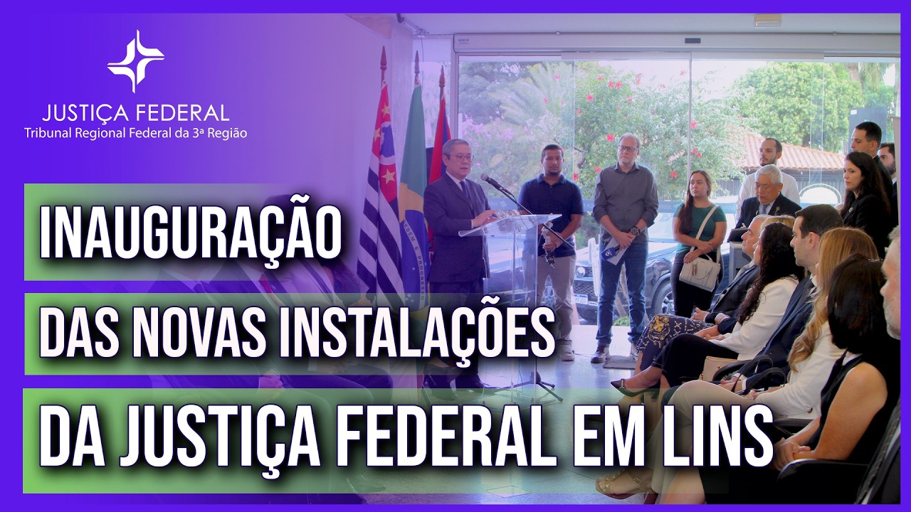 Inauguração das novas instalações da Justiça Federal em Lins