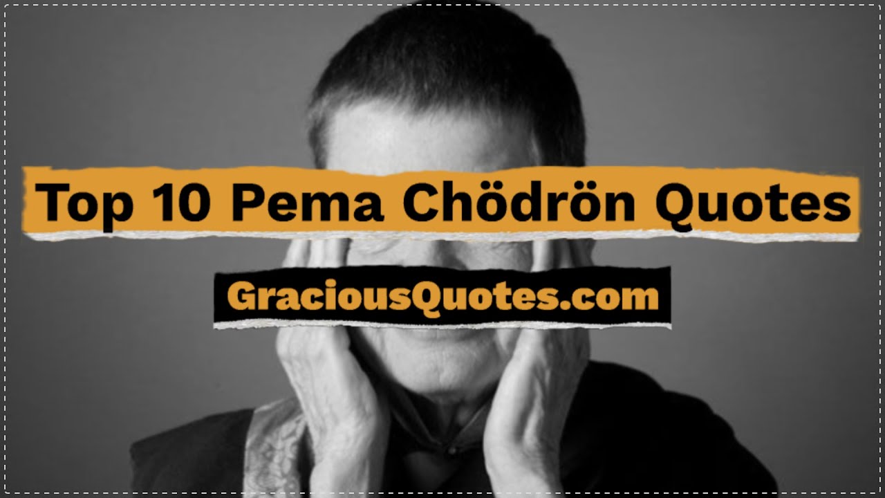 Top 10 Pema Ch&ouml;dr&ouml;n Quotes - Gracious Quotes