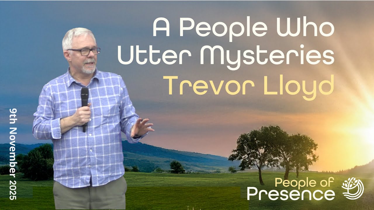 9th November 2025 | A People Who Utter Mysteries | Trevor Lloyd