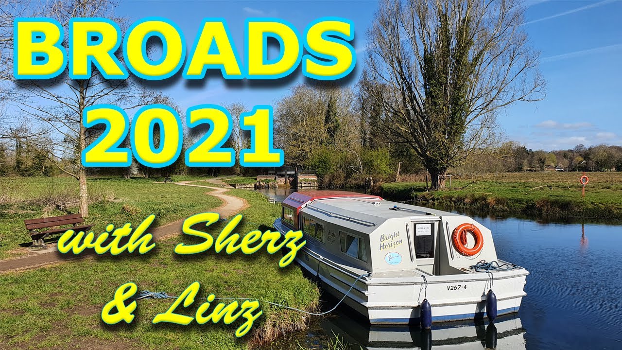 Norfolk Broads 2021 - with Sherz & Linz